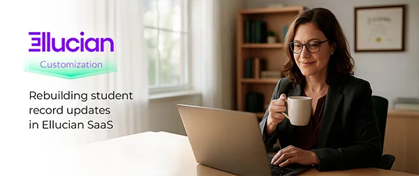 Migrating student record automation to Ellucian SaaS